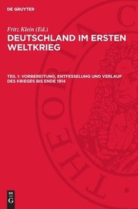 bokomslag Vorbereitung, Entfesselung und Verlauf des Krieges bis Ende 1914