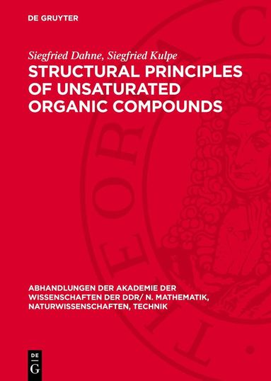 Siegfried Dahne, Siegfried Kulpe - Structural Principles of Unsaturated Organic Compounds, Inbunden