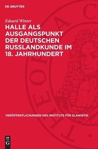 bokomslag Halle ALS Ausgangspunkt Der Deutschen Russlandkunde Im 18. Jahrhundert