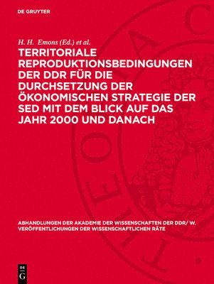 Territoriale Reproduktionsbedingungen Der DDR Für Die Durchsetzung Der Ökonomischen Strategie Der sed Mit Dem Blick Auf Das Jahr 2000 Und Danach: Tagu 1