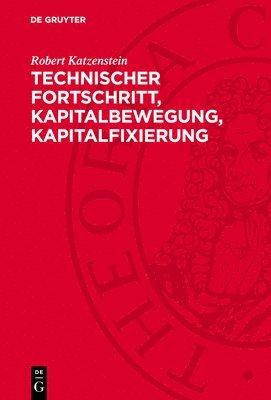 Robert Katzenstein - Technischer Fortschritt, Kapitalbewegung, Kapitalfixierung, Inbunden