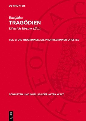 Euripides, Dietrich Ebener - Die Troerinnen. Die Phoinikerinnen Orestes, Inbunden