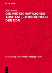 bokomslag Die wirtschaftlichen Ausgangsbedingungen der DDR