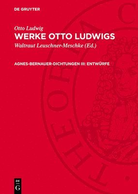 Agnes-Bernauer-Dichtungen III: Entwürfe 1