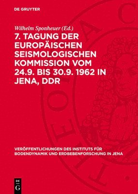 Wilhelm Sponheuer - 7. Tagung der Europäischen Seismologischen Kommission vom 24.9. bis 30.9. 1962 in Jena, DDR, Inbunden