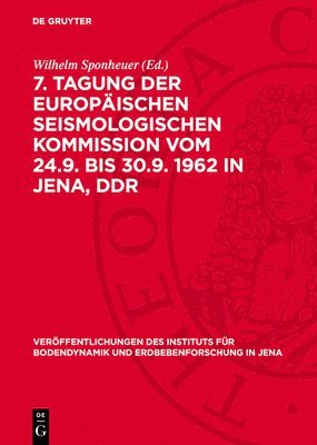 bokomslag 7. Tagung der Europäischen Seismologischen Kommission vom 24.9. bis 30.9. 1962 in Jena, DDR