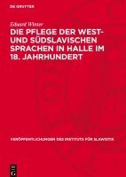 Eduard Winter - Die Pflege Der West- Und Südslavischen Sprachen in Halle Im 18. Jahrhundert, Inbunden