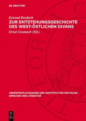 Konrad Burdach, Ernst Grumach - Zur Entstehungsgeschichte Des West-Östlichen Divans, Inbunden