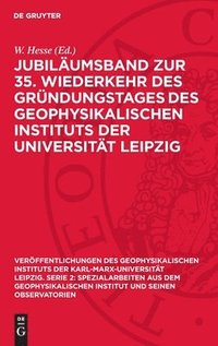 bokomslag Jubiläumsband zur 35. Wiederkehr des Gründungstages des Geophysikalischen Instituts der Universität Leipzig