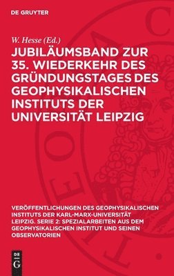 Jubiläumsband zur 35. Wiederkehr des Gründungstages des Geophysikalischen Instituts der Universität Leipzig 1