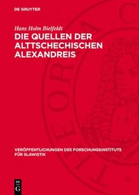 bokomslag Die Quellen der Alttschechischen Alexandreis