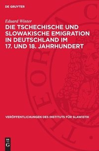 bokomslag Die tschechische und slowakische Emigration in Deutschland im 17. und 18. Jahrhundert