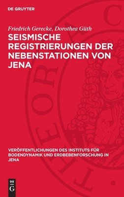 Friedrich Gerecke, Dorothea Güth - Seismische Registrierungen der Nebenstationen von Jena, Inbunden