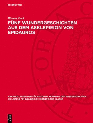 Werner Peek - Fünf Wundergeschichten aus dem Asklepieion von Epidauros, Inbunden