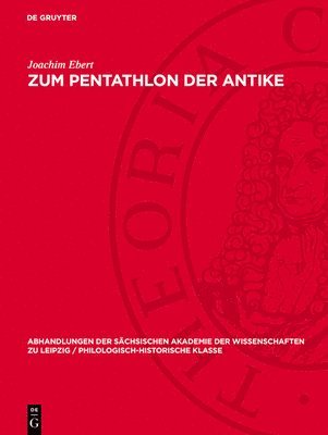 Joachim Ebert - Zum Pentathlon Der Antike: Untersuchungen Über Das System Der Siegerermittlung Und Die Ausführung Des Halterensprunges, Inbunden