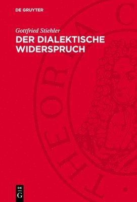 Gottfried Stiehler - Der Dialektische Widerspruch, Inbunden