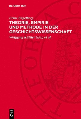 Ernst Engelberg, Wolfgang Küttler, Gustav Seeber - Theorie, Empirie und Methode in der Geschichtswissenschaft, Inbunden