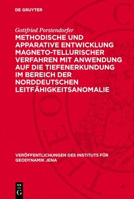 bokomslag Methodische Und Apparative Entwicklung Magneto-Tellurischer Verfahren Mit Anwendung Auf Die Tiefenerkundung Im Bereich Der Norddeutschen Leitfähigkeit