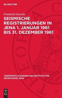 bokomslag Seismische Registrierungen in Jena 1. Januar 1961 bis 31. Dezember 1961