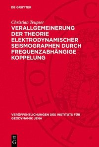 bokomslag Verallgemeinerung der Theorie elektrodynamischer Seismographen durch frequenzabhängige Koppelung