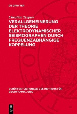 Christian Teupser - Verallgemeinerung der Theorie elektrodynamischer Seismographen durch frequenzabhängige Koppelung, Inbunden