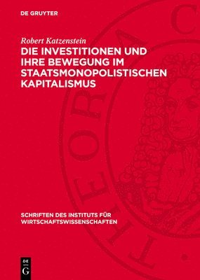 bokomslag Die Investitionen und ihre Bewegung im staatsmonopolistischen Kapitalismus