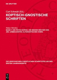 bokomslag Die Pistis Sophia. Die beiden Bücher des Jeû. Unbekanntes altgnostisches Werk