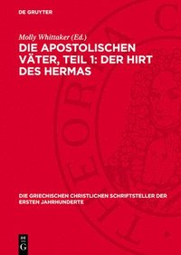 bokomslag Die apostolischen Väter, Teil 1: Der Hirt des Hermas