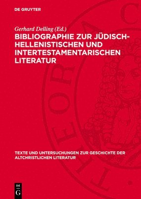 Bibliographie Zur Jüdisch-Hellenistischen Und Intertestamentarischen Literatur: 1900-1970 1