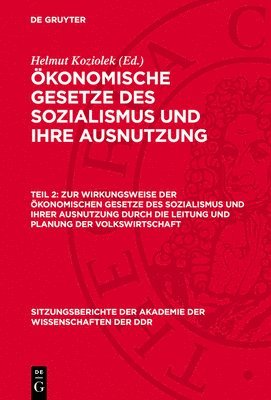 Helmut Koziolek - Zur Wirkungsweise Der Ökonomischen Gesetze Des Sozialismus Und Ihrer Ausnutzung Durch Die Leitung Und Planung Der Volkswirtschaft, Inbunden