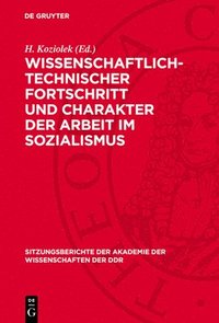 bokomslag Wissenschaftlich-Technischer Fortschritt Und Charakter Der Arbeit Im Sozialismus: Zur Wirkung Des Wissenschaftlich-Technischen Fortschritts Auf Die En