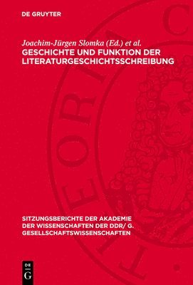 Joachim-Jürgen Slomka, Wolfgang Techtmeier - Geschichte Und Funktion Der Literaturgeschichtsschreibung: Vorträge Des Krauss-Kolloquiums II "Geschichte Und Funktion Der Literaturgeschichtsschreibu, Inbunden