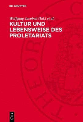 Kultur Und Lebensweise Des Proletariats: Kulturhistorisch-Volkskundliche Studien Und Materialien 1