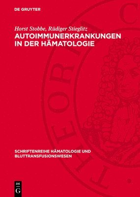 Autoimmunerkrankungen in Der Hämatologie: Ausgewählte Beiträge Und Diskussionen Der IV. Hämatologen-Tagung Der DDR Im September 1967 in Berlin 1