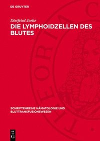 bokomslag Die Lymphoidzellen Des Blutes: Klinisch-Hämatologische Untersuchungen Über Ihre Struktur, Funktion Und Diagnostische Bedeutung