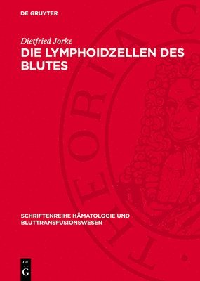 Die Lymphoidzellen Des Blutes: Klinisch-Hämatologische Untersuchungen Über Ihre Struktur, Funktion Und Diagnostische Bedeutung 1