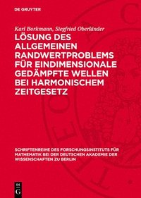 bokomslag Lösung Des Allgemeinen Randwertproblems Für Eindimensionale Gedämpfte Wellen Bei Harmonischem Zeitgesetz