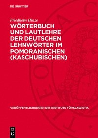 bokomslag Wörterbuch Und Lautlehre Der Deutschen Lehnwörter Im Pomoranischen (Kaschubischen)