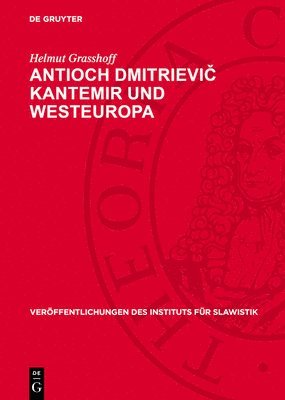 Helmut Grasshoff - Antioch Dmitrievič Kantemir Und Westeuropa, Inbunden