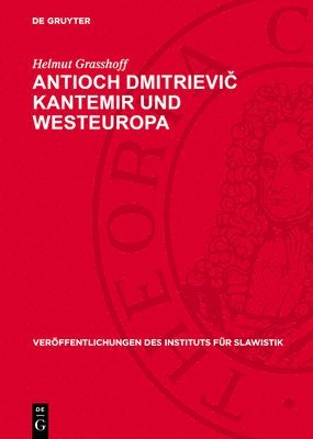 bokomslag Antioch Dmitrievi&#269; Kantemir Und Westeuropa: Ein Russischer Schriftsteller Des 18. Jahrhunderts Und Seine Beziehungen Zur Westeuropäischen Literat