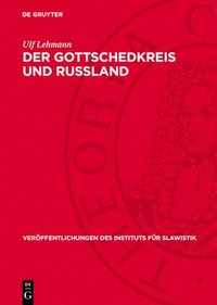 bokomslag Der Gottschedkreis Und Russland: Deutsch-Russische Literaturbeziehungen Im Zeitalter Der Aufklärung