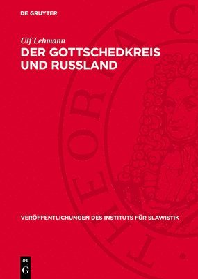 bokomslag Der Gottschedkreis Und Russland: Deutsch-Russische Literaturbeziehungen Im Zeitalter Der Aufklärung