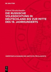 bokomslag Die Russische Volksdichtung in Deutschland Bis Zur Mitte Des 19. Jahrhunderts