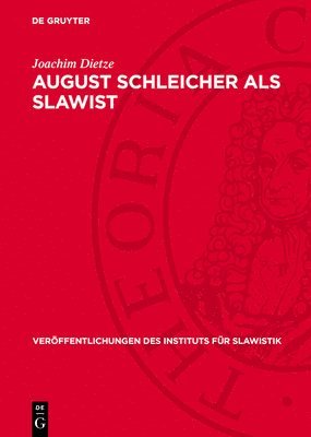 bokomslag August Schleicher ALS Slawist: Sein Leben Und Sein Werk in Der Sicht Der Indogermanistik