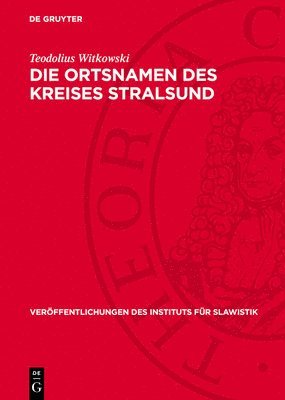 Teodolius Witkowski - Die Ortsnamen Des Kreises Stralsund, Inbunden