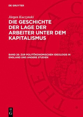 Jürgen Kuczynski - Zur Politökonomischen Ideologie in England Und Andere Studien, Inbunden