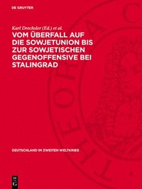 bokomslag Vom Überfall auf die Sowjetunion bis zur sowjetischen Gegenoffensive bei Stalingrad