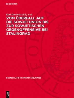 Vom Überfall Auf Die Sowjetunion Bis Zur Sowjetischen Gegenoffensive Bei Stalingrad: (Juni 1941 Bis November 1942) 1