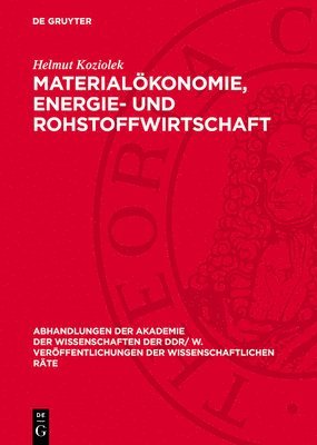 Materialökonomie, Energie- Und Rohstoffwirtschaft: Probleme Der Vervollkommnung Der Materialökonomie Im Prozeß Der Verstärkten Intensivierung; Richtun 1