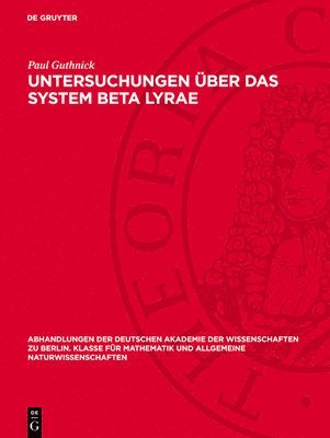 Paul Guthnick - Untersuchungen Über Das System Beta Lyrae, Inbunden